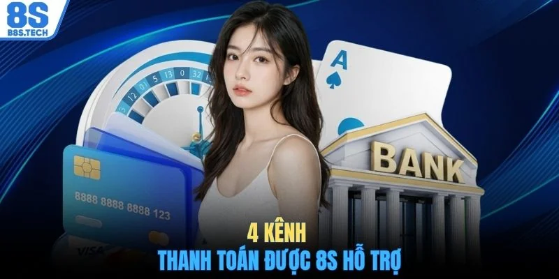Nạp tiền 8S 1 4 kênh thanh toán được 8S hỗ trợ