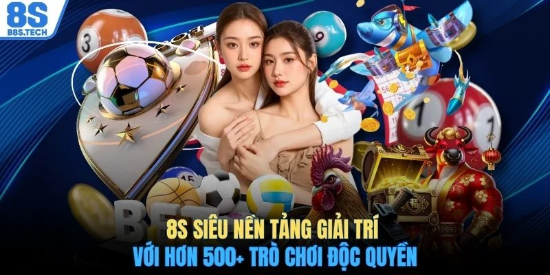 Trang Chủ 8 8S siêu nền tảng giải trí với hơn 500+ trò chơi độc quyền