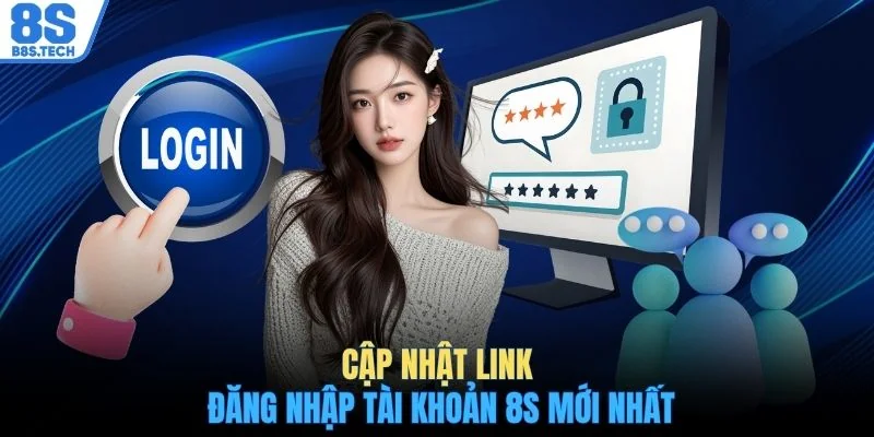Đăng nhập 8S 1 Cập nhật link đăng nhập tài khoản 8S mới nhất