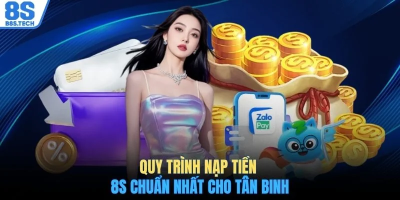 Nạp tiền 8S 2 Quy trình nạp tiền 8S chuẩn nhất cho tân binh