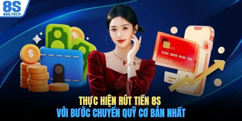 Rút tiền 8S 2 Thực hiện rút tiền 8S với bước chuyển quỹ cơ bản nhất